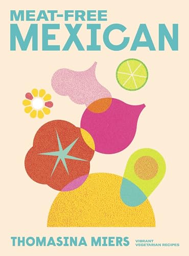 Meat-free Mexican: Vibrant Vegetarian Recipes von Hodder & Stoughton